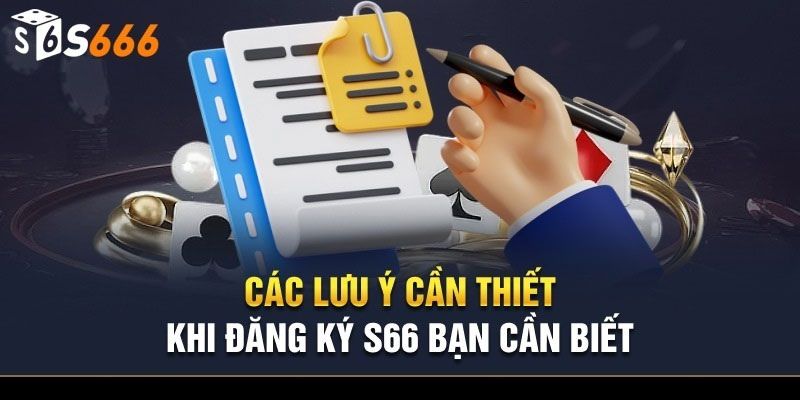 Những điều cần lưu ý khi người chơi đăng ký S666