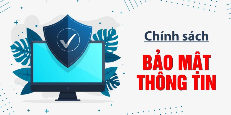 Lưu ý trong chính sách bảo mật mà bạn nên biết